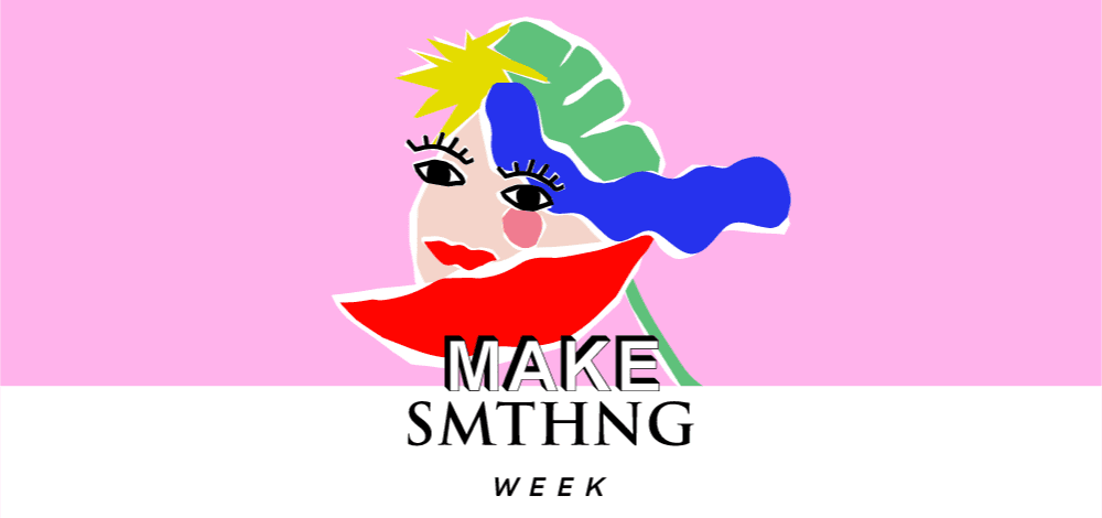 Make Something Week