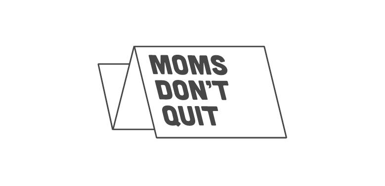 Moms Don't Quit