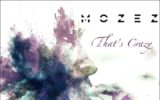 Conosciamo Mozez e il suo nuovo singolo “That’s Crazy”