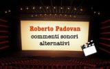 Conosciamo Roberto Padovan e "Commenti alternativi sonori"