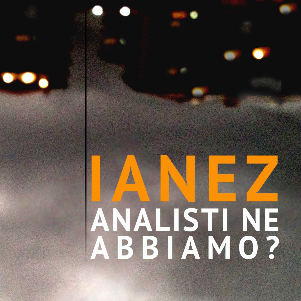 Il nuovo singolo di IANEZ: "Analisti ne abbiamo?"