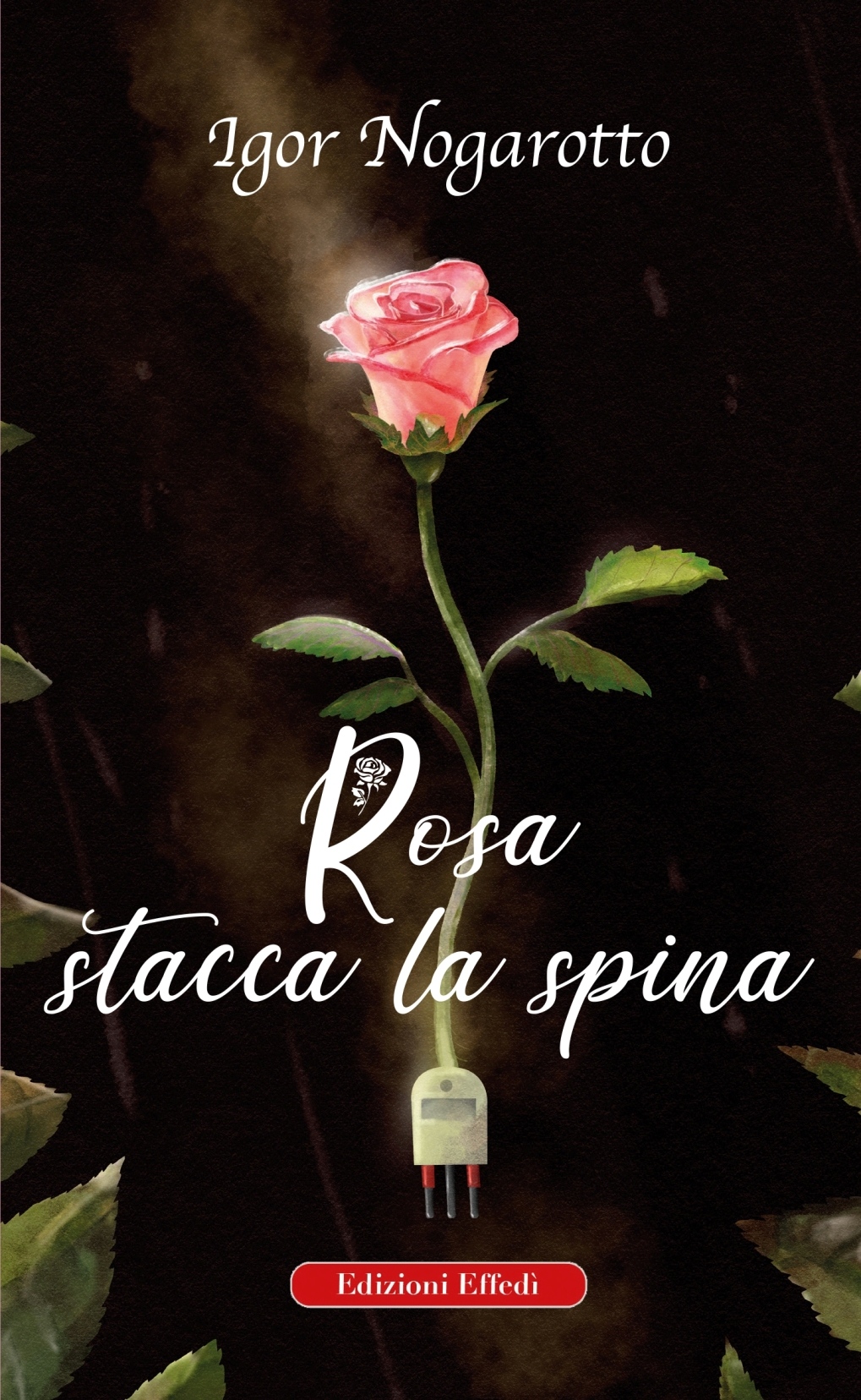 “Rosa stacca la spina” di Igor Nogarotto “Rosa stacca la spina” di Igor Nogarotto
