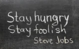 stay hungry, stay foolish