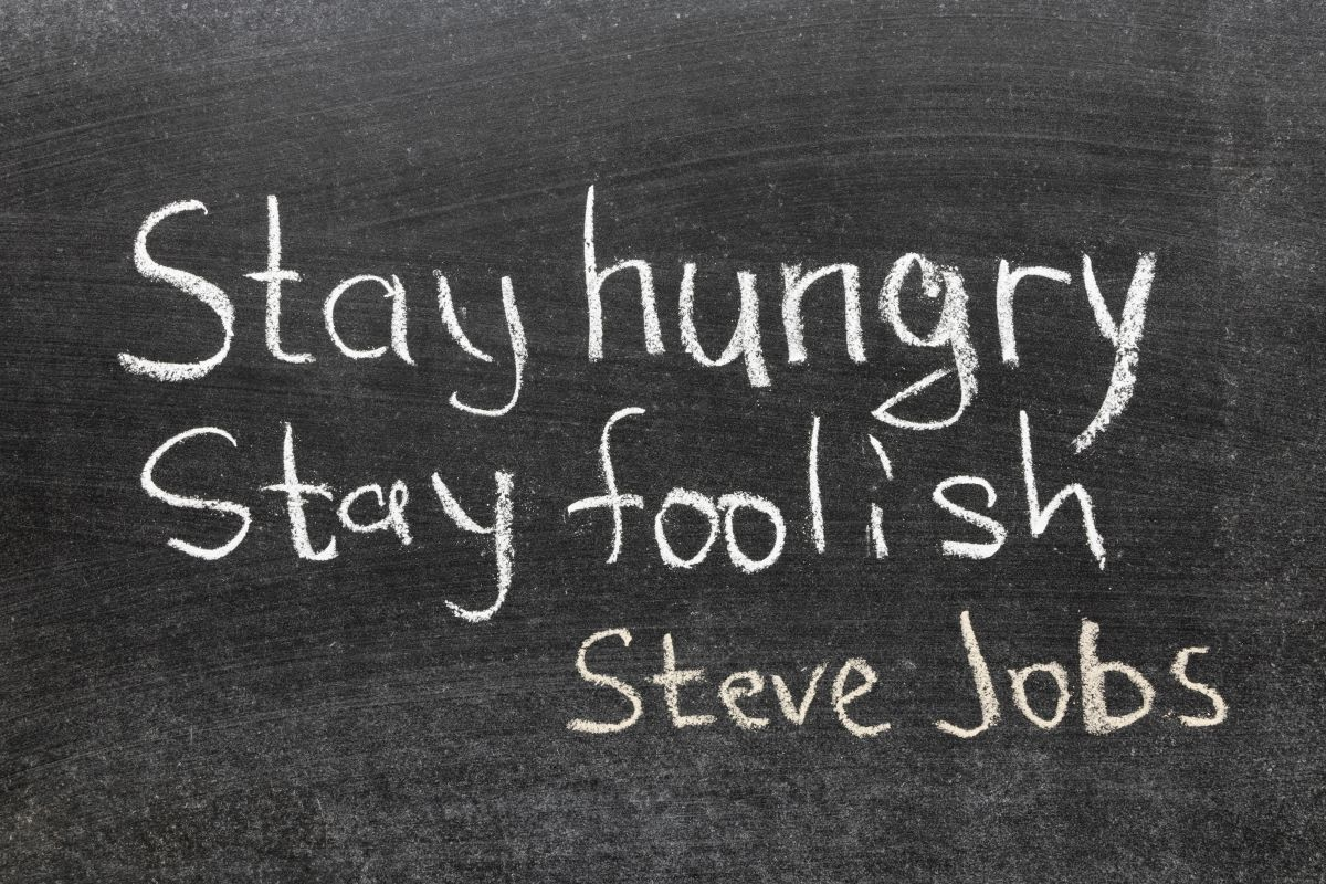 stay hungry, stay foolish